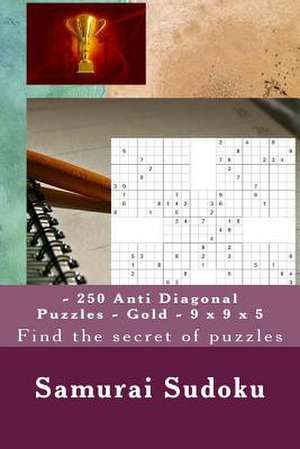 Samurai Sudoku - 250 Anti Diagonal Puzzles - Gold - 9 X 9 X 5 de Pitenko, Andrii