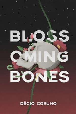 Blossoming Bones de Coelho, Decio