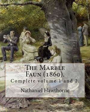 The Marble Faun (1860). by de Nathaniel Hawthorne