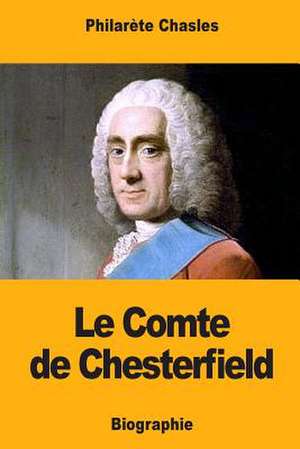 Le Comte de Chesterfield de Philarete Chasles