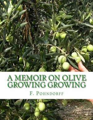 A Memoir on Olive Growing Growing de Pohndorff, F.