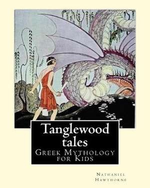 Tanglewood Tales by de Nathaniel Hawthorne