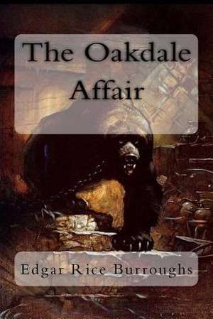 The Oakdale Affair de Edgar Rice Burroughs