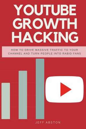 Youtube Growth Hacking de Abston, Jeff