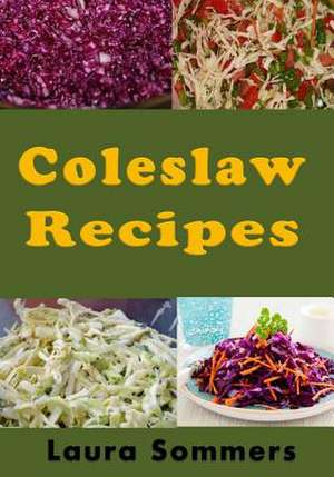 Coleslaw Recipes de Laura Sommers