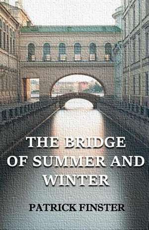 The Bridge of Summer and Winter de Finster, Patrick