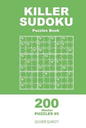 Killer Sudoku - 200 Master Puzzles 9x9 (Volume 5) de Quincy, Oliver