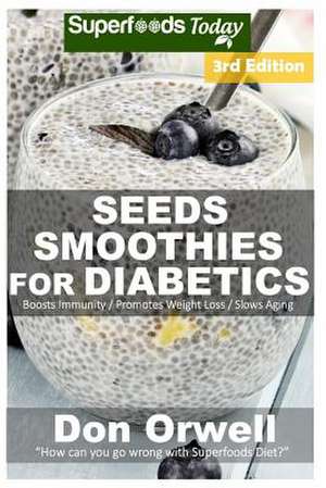 Seeds Smoothies for Diabetics de Don Orwell