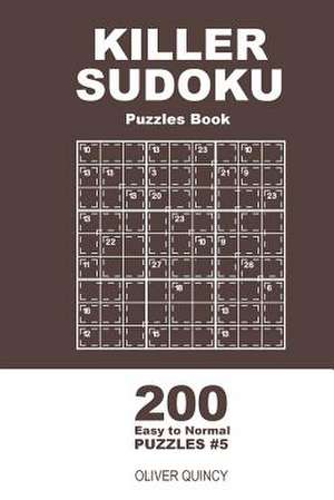 Killer Sudoku - 200 Easy to Normal Puzzles 9x9 (Volume 5) de Quincy, Oliver