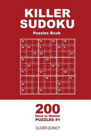 Killer Sudoku - 200 Hard to Master Puzzles 9x9 (Volume 1) de Quincy, Oliver