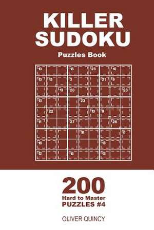 Killer Sudoku - 200 Hard to Master Puzzles 9x9 (Volume 4) de Quincy, Oliver