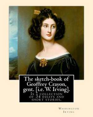 The Sketch-Book of Geoffrey Crayon, Gent. [I.E. W. Irving]. by de Washington Irving