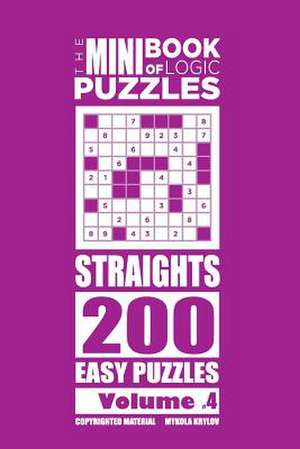 The Mini Book of Logic Puzzles - Straights 200 Easy (Volume 4) de Krylov, Mykola