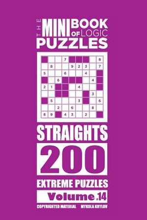 The Mini Book of Logic Puzzles - Straights 200 Extreme (Volume 14) de Krylov, Mykola