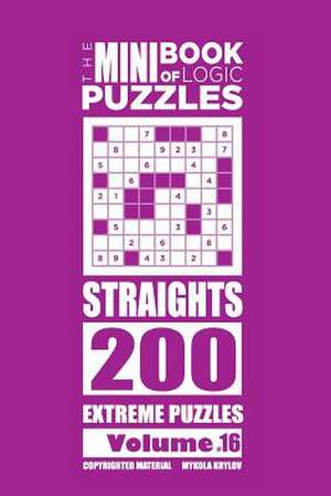 The Mini Book of Logic Puzzles - Straights 200 Extreme (Volume 16) de Krylov, Mykola