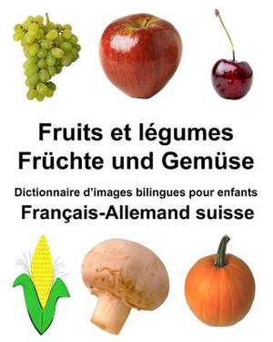 Francais-Allemand Suisse Fruits Et Legumes/Fruchte Und Gemuse Dictionnaire D'Images Bilingues Pour Enfants de Richard Carlson Jr