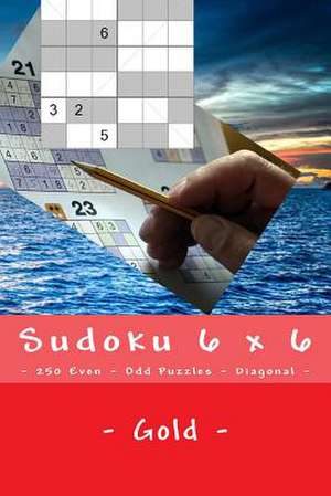 Sudoku 6 X 6 - 250 Even - Odd Puzzles - Diagonal - Gold de Pitenko, Andrii