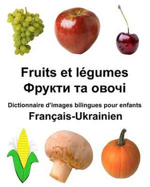 Francais-Ukrainien Fruits Et Legumes Dictionnaire D'Images Bilingues Pour Enfants de Richard Carlson Jr