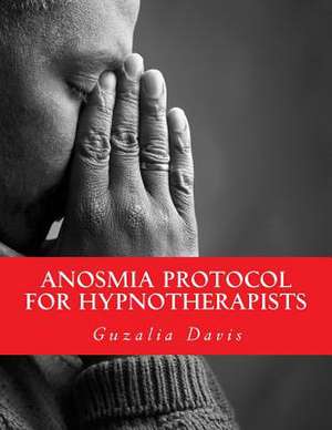 Anosmia Protocol for Hypnotherapists de Davis Ch, Guzalia S.