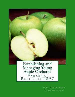 Establishing and Managing Young Apple Orchards de U. S. Department of Agriculture