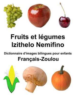 Francais-Zoulou Fruits Et Legumes/Izithelo Nemifino Dictionnaire D'Images Bilingues Pour Enfants de Richard Carlson Jr