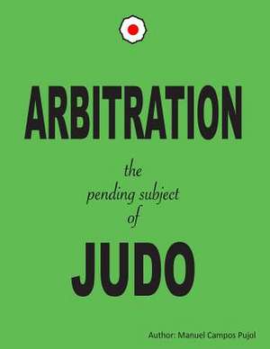 Arbitration the Pending Subjet of Judo de Manuel Campos