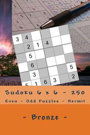 Sudoku 6 X 6 - 250 Even - Odd Puzzles - Hermit - Bronze de Pitenko, Andrii