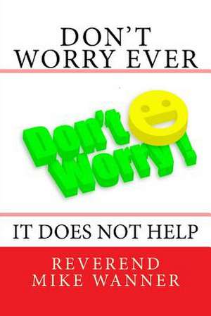 Don't Worry Ever de Reverend Mike Wanner