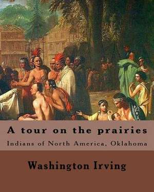 A Tour on the Prairies. by de Washington Irving