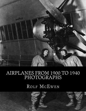 Airplanes from 1900 to 1940 - Photographs de Rolf McEwen