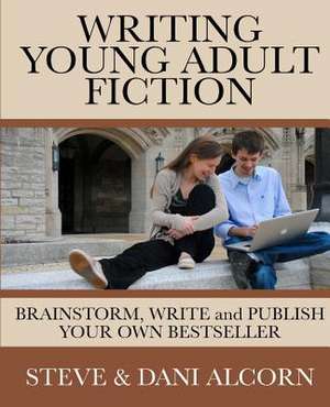 Writing Young Adult Fiction de Steve Alcorn