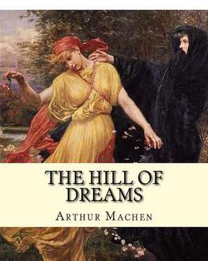 The Hill of Dreams. by de Arthur Machen