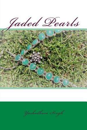 Jaded Pearls de Yashodhara Singh