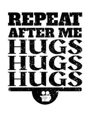 Repeat After Me Hugs Hugs Hugs de Dartan Creations