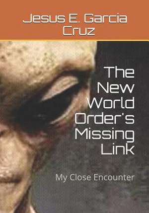 The New World Order's Missing Link de Garcia, Jesus Esteban