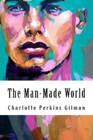 The Man-Made World de Charlotte Perkins Gilman