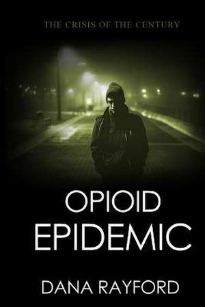 Opioid Epidemic de Rayford, Dana