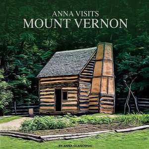 Anna Visits Mount Vernon de Glanowski, Anna