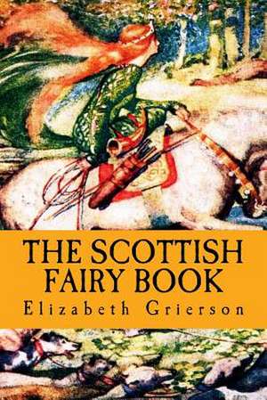 The Scottish Fairy Book de Elizabeth W. Grierson