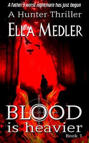 Blood Is Heavier de Ella Medler