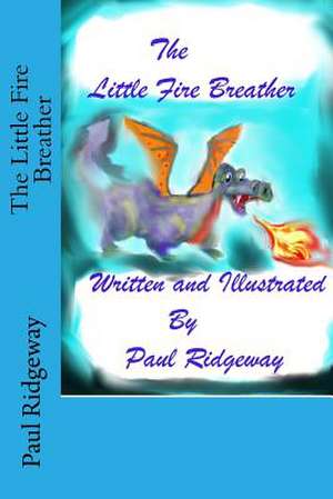 The Little Fire Breather de Ridgeway, Paul