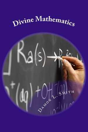 Divine Mathematics de Smith, Damon L.