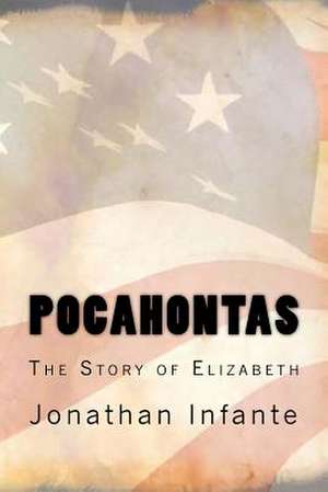 Pocahontas the Story of Elizabeth de Infante, Jonathan