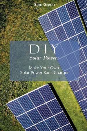 DIY Solar Power de Sam Green