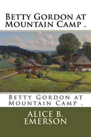 Betty Gordon at Mountain Camp . de Alice B. Emerson