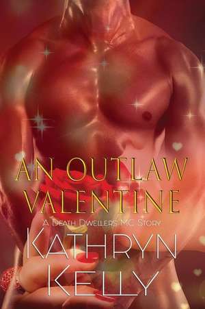 An Outlaw Valentine (a Death Dwellers MC Novel) de Kathryn Kelly