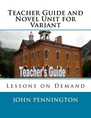 Teacher Guide and Novel Unit for Variant de John Pennington