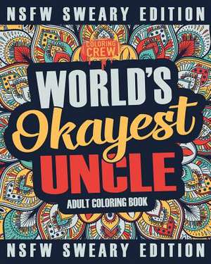 Worlds Okayest Uncle Coloring Book de Coloring Crew