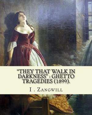 They That Walk in Darkness de I. Zangwill