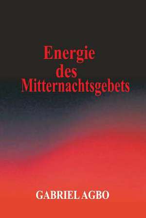 Energie Des Mitternachtsgebets de Gabriel Agbo